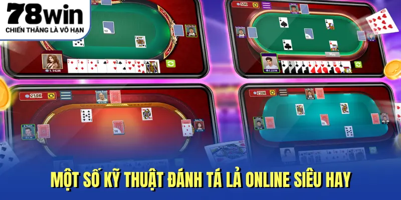 Một số kỹ thuật đánh tá lả online siêu hay