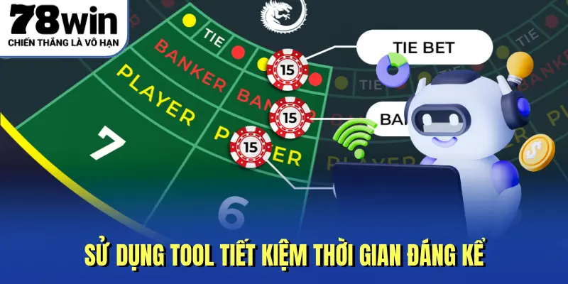 Sử dụng tool tiết kiệm thời gian đáng kể